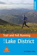 Trail and Fell Running in the Lake District: 40 recorridos por el Parque Nacional, incluidas rutas clásicas - Trail and Fell Running in the Lake District - 40 runs in the National Park including classic routes