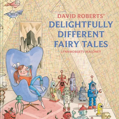 Cuentos de hadas deliciosamente diferentes de David Roberts - David Roberts' Delightfully Different Fairy Tales