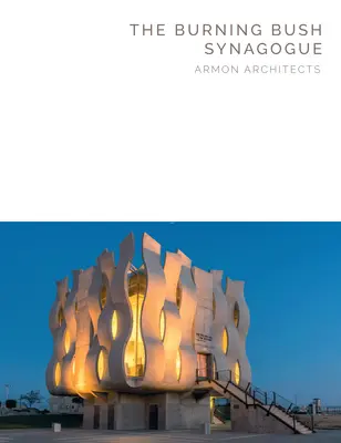 La sinagoga de la zarza ardiente: Armon Architectures - Masterpiece Series - The Burning Bush Synagogue: Armon Architectures - Masterpiece Series