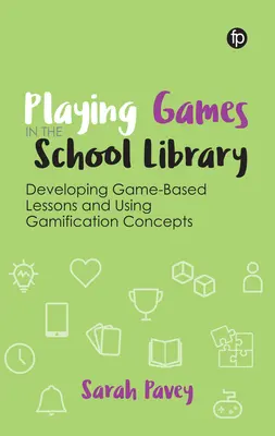 Juegos en la biblioteca escolar: Desarrollo de lecciones basadas en juegos y uso de conceptos de gamificación - Playing Games in the School Library: Developing Game-Based Lessons and Using Gamification Concepts