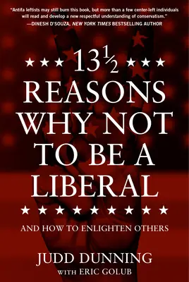 13 razones y media para no ser liberal: Y Cómo Iluminar a los Demás - 13 1/2 Reasons Why Not to Be a Liberal: And How to Enlighten Others