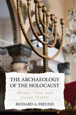 Arqueología del Holocausto: Vilna, Rodas y los túneles de fuga - The Archaeology of the Holocaust: Vilna, Rhodes, and Escape Tunnels