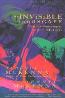 El paisaje invisible: Mente, alucinógenos y el I Ching - The Invisible Landscape: Mind, Hallucinogens, and the I Ching