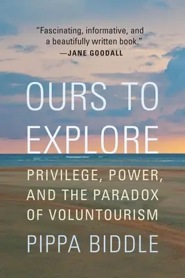 Nuestro para explorar: Privilegio, poder y la paradoja del volunturismo - Ours to Explore: Privilege, Power, and the Paradox of Voluntourism