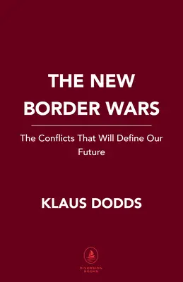 Las nuevas guerras fronterizas: los conflictos que definirán nuestro futuro - The New Border Wars: The Conflicts That Will Define Our Future