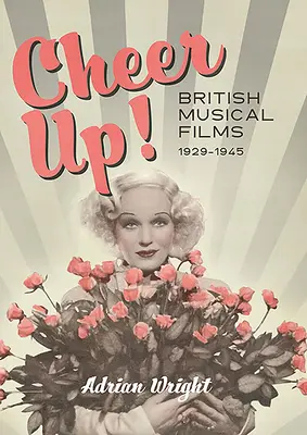 Anímate: películas musicales británicas, 1929-1945 - Cheer Up!: British Musical Films, 1929-1945