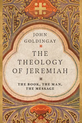 La teología de Jeremías: El libro, el hombre, el mensaje - The Theology of Jeremiah: The Book, the Man, the Message