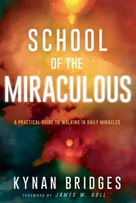 Escuela de lo Milagroso: Una Guía Práctica para Caminar en Milagros Diarios - School of the Miraculous: A Practical Guide to Walking in Daily Miracles