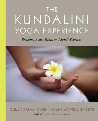 La experiencia del Kundalini Yoga: La unión del cuerpo, la mente y el espíritu - The Kundalini Yoga Experience: Bringing Body, Mind, and Spirit Together
