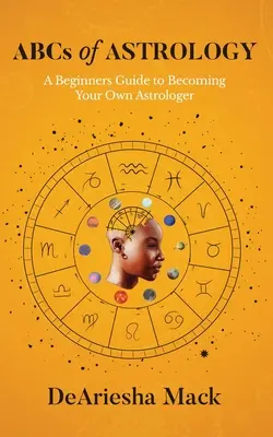 ABC de la Astrología (Guía para principiantes para convertirte en tu propio astrólogo)* Color - ABCs of Astrology (A Beginners Guide to Becoming your Own Astrologer)* Color
