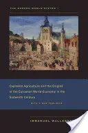 El sistema mundial moderno I: La agricultura capitalista y los orígenes de la economía mundial europea en el siglo XVI - The Modern World-System I: Capitalist Agriculture and the Origins of the European World-Economy in the Sixteenth Century