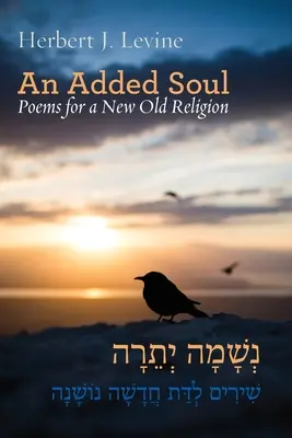 An Added Soul: Poems for a New Old Religion (edición bilingüe inglés/hebreo) - An Added Soul: Poems for a New Old Religion (bilingual English/Hebrew edition)