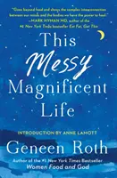 La vida desordenada y magnífica: Una guía de campo para la mente, el cuerpo y el alma - This Messy Magnificent Life: A Field Guide to Mind, Body, and Soul