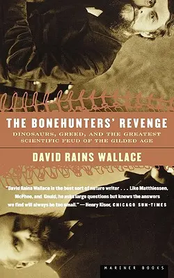 La venganza de los cazadores de huesos: Dinosaurios, codicia y la mayor disputa científica de la Edad Dorada - The Bonehunters' Revenge: Dinosaurs, Greed, and the Greatest Scientific Feud of the Gilded Age