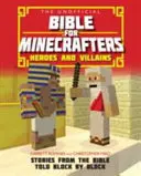 La Biblia no oficial para Minecrafters: Héroes y Villanos - Historias de la Biblia contadas bloque a bloque - Unofficial Bible for Minecrafters: Heroes and Villains - Stories from the Bible told block by block