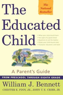 El niño educado: Guía para padres desde preescolar hasta octavo curso - The Educated Child: A Parents Guide from Preschool Through Eighth Grade