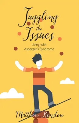 Malabares con los problemas: Vivir con el síndrome de Asperger - Juggling the Issues: Living With Asperger's Syndrome