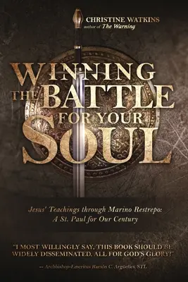 Ganar la batalla por tu alma: Las enseñanzas de Jesús a través de Marino Restrepo: Un San Pablo para nuestro siglo - Winning the Battle for Your Soul: Jesus' Teachings through Marino Restrepo: A St. Paul for Our Century