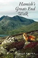 Hamish's Groats End Walk: Un hombre y su perro en una ruta de colinas a través de Gran Bretaña e Irlanda - Hamish's Groats End Walk: One Man and His Dog on a Hill Route Through Britain and Ireland