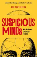 Mentes sospechosas: Por qué creemos en teorías conspirativas - Suspicious Minds: Why We Believe Conspiracy Theories