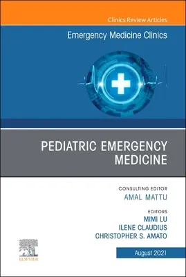 Pediatric Emergency Medicine, un número de Emergency Medicine Clinics of North America, 39 - Pediatric Emergency Medicine, an Issue of Emergency Medicine Clinics of North America, 39