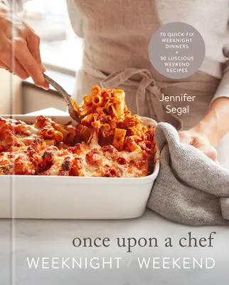 Once Upon a Chef: Weeknight/Weekend: 70 Cenas Rápidas de Noche + 30 Exquisitas Recetas de Fin de Semana: Un libro de cocina - Once Upon a Chef: Weeknight/Weekend: 70 Quick-Fix Weeknight Dinners + 30 Luscious Weekend Recipes: A Cookbook