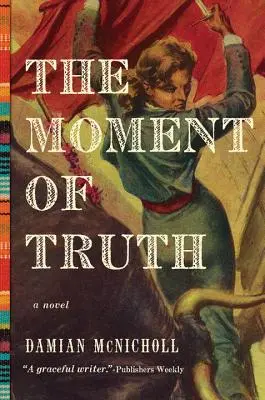 El momento de la verdad - Una novela - Moment of Truth - A Novel