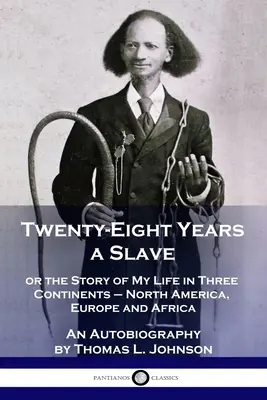 Veintiocho años de esclavitud: o la historia de mi vida en tres continentes - Norteamérica, Europa y África - Una autobiografía - Twenty-Eight Years a Slave: or the Story of My Life in Three Continents - North America, Europe and Africa - An Autobiography