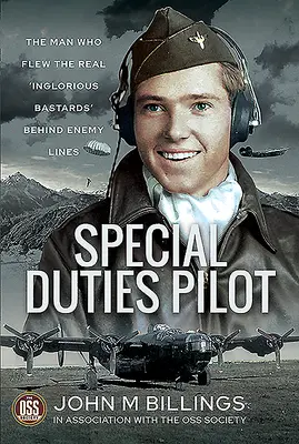 Special Duties Pilot: El hombre que pilotó el auténtico 'Inglorious Bastards' tras las líneas enemigas - Special Duties Pilot: The Man Who Flew the Real 'Inglorious Bastards' Behind Enemy Lines