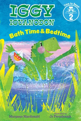 Hora del baño y de acostarse (Iggy Iguanodon: Hora de leer, Nivel 2) - Bath Time & Bedtime (Iggy Iguanodon: Time to Read, Level 2)