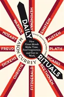 Rituales diarios: cómo las grandes mentes sacan tiempo, encuentran inspiración y se ponen a trabajar - Daily Rituals - How Great Minds Make Time, Find Inspiration, and Get to Work