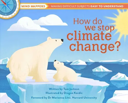 ¿Cómo detenemos el cambio climático? Mapas mentales: Cómo hacer que los temas difíciles sean fáciles de entender - How Do We Stop Climate Change?: Mind Mappers: Making Difficult Subjects Easy to Understand