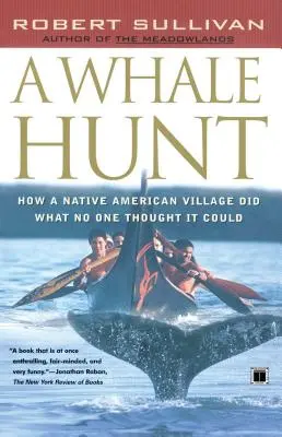 A Whale Hunt: How a Native American Village Did What No One Thought It Could