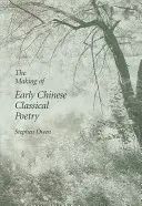 La creación de la primera poesía clásica china - The Making of Early Chinese Classical Poetry