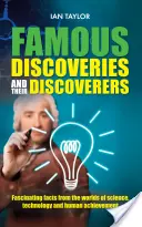 Descubrimientos famosos y sus descubridores: Fascinante relato de los grandes descubrimientos de la historia, desde la antigüedad hasta el siglo XX. - Famous Discoveries and their Discoverers: Fascinating account of the great discoveries of history, from ancient times through to the 20th century