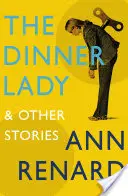 La dama de la cena y otros relatos - Dinner Lady and Other Stories