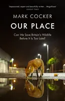 Our Place - ¿Podemos salvar la fauna británica antes de que sea demasiado tarde? - Our Place - Can We Save Britain's Wildlife Before It Is Too Late?