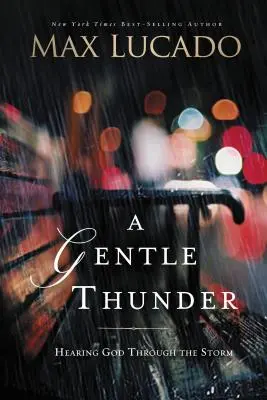Un Trueno Suave: Escuchar a Dios en medio de la tormenta - A Gentle Thunder: Hearing God Through the Storm