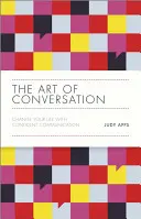 El arte de conversar: Cambie su vida con una comunicación segura - The Art of Conversation: Change Your Life with Confident Communication