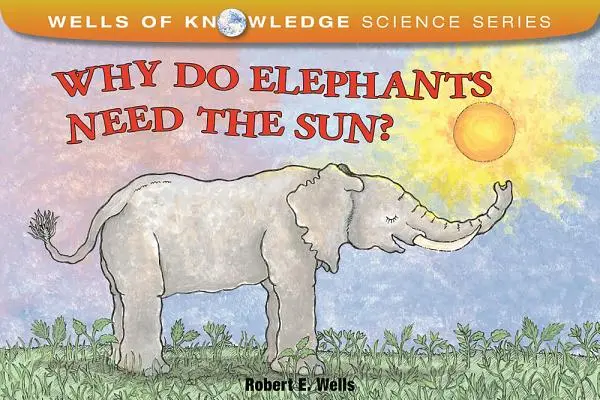 ¿Por qué necesitan el sol los elefantes? - Why Do Elephants Need the Sun?