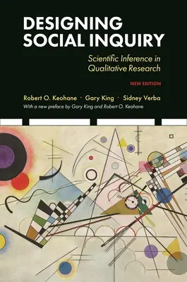 El diseño de la investigación social: La inferencia científica en la investigación cualitativa, nueva edición - Designing Social Inquiry: Scientific Inference in Qualitative Research, New Edition