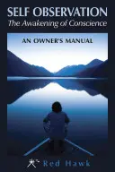 Autoobservación: El despertar de la conciencia: Manual del propietario - Self Observation: The Awakening of Conscience: An Owner's Manual