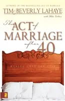 El acto de casarse después de los 40 Hacer el amor para toda la vida - The Act of Marriage After 40: Making Love for Life