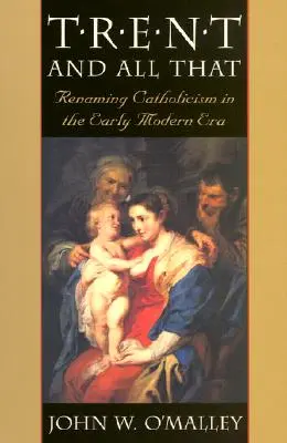 Trento y todo eso: Renombrar el catolicismo a principios de la Edad Moderna - Trent and All That: Renaming Catholicism in the Early Modern Era