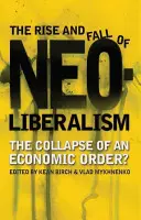 Auge y declive del neoliberalismo - The Rise and Fall of Neoliberalism