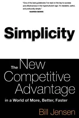 Simplicidad: La nueva ventaja competitiva en un mundo de más, mejor y más rápido - Simplicity: The New Competitive Advantage in a World of More, Better, Faster