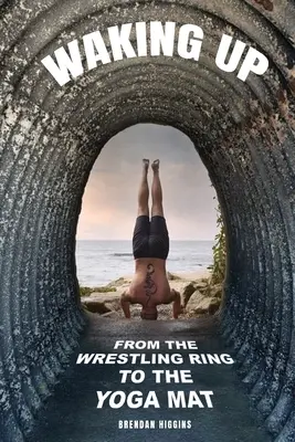 Despertar: Del ring de lucha libre a la esterilla de yoga - Waking Up: From the Wrestling Ring to the Yoga Mat