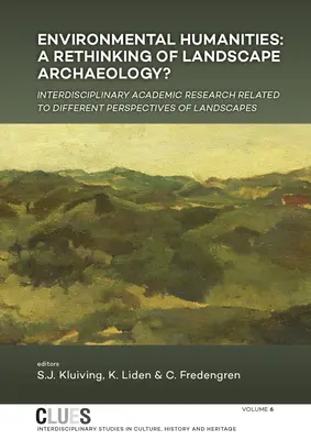 Humanidades medioambientales: ¿Un replanteamiento de la arqueología del paisaje? Investigación académica interdisciplinar relacionada con las diferentes perspectivas del paisaje - Environmental Humanities: A Rethinking of Landscape Archaeology? Interdisciplinary Academic Research Related to Different Perspectives of Landsc