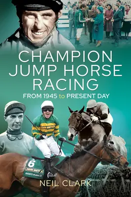 Jockeys campeones de salto: De 1945 a nuestros días - Champion Jump Horse Racing Jockeys: From 1945 to Present Day