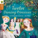 Oxford Reading Tree Cuentos tradicionales: Nivel 8: Doce princesas bailarinas - Oxford Reading Tree Traditional Tales: Level 8: Twelve Dancing Princesses